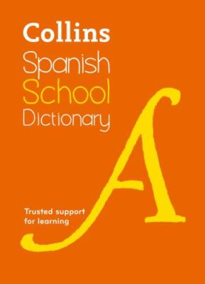 Collins Spanish School Dictionary: Trusted Support for Learning (Collins Sch...