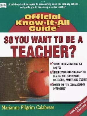 SO YOU WANT TO BE A TEACHER-FELL'S OFFICIAL KNOW-IT ALL By Marianne Pilgrim Book