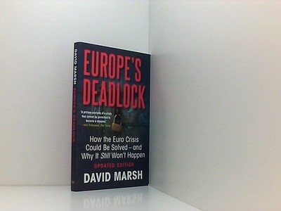 Europe's Deadlock: How the Euro Crisis Could Be Solved -- And Why It Still Won't