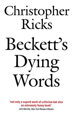 Beckett's Dying Words The Clarendon Lectures 1990 Christopher Ricks Taschenbuch