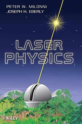 Laser Physics - Hardcover, by Milonni Peter W.; Eberly Joseph H. - Very Good