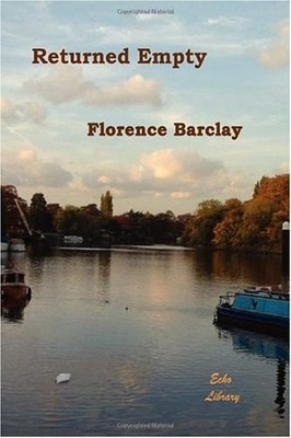 RETURNED EMPTY By Florence Barclay *Excellent Condition*