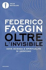 LIBRO OLTRE L'INVISIBILE. SCIENZA E SPIRITUALITÀ SI UNISCONO - FEDERICO FAGGIN