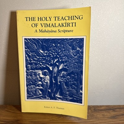 The Holy Teaching of Vimalakirti: Mahayana Scripture. Robert A. F. Thurman 1998