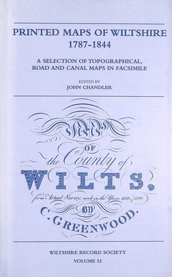 Printed Maps of Wiltshire 1787-1844: A Selection of Topographical, Road and Ca..