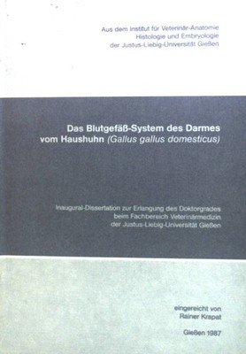 Das Blutgefäß-System des Darmes vom Haushuhn(Gallus gallus domesticus). Inaugura