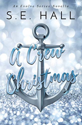 A Crew Christmas: an Evolve Series Novella -  NEW S E Hall 2018