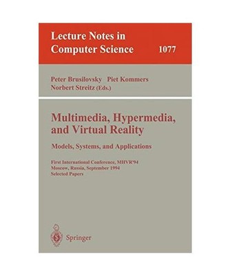 Multimedia, Hypermedia, and Virtual Reality: Models, Systems, and Applications: 