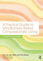 A Practical Guide To Mindfulness-Based Compassionate Living Living With Heart