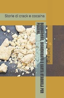 Buongiorno, Bicarbonato E Carta Stagnola Per Piacere.: Storie di crack e cocaina