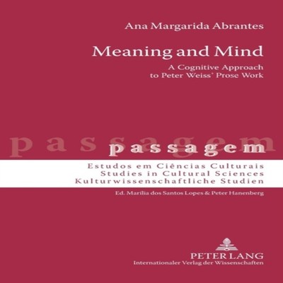 Meaning and Mind A Cognitive Approach to Peter Weiss' Prose Work