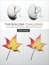 The Realism Challenge: Drawing and Painting Secrets from a Modern Master of