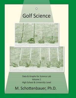 Golf Science: Volume 1: Data & Graphs for Science Lab by M. Schottenbauer (Engli