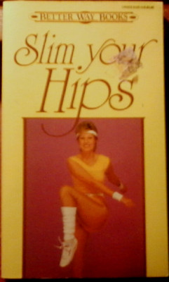 SLIM YOUR HIPS By Better Way Books (1985 PB)