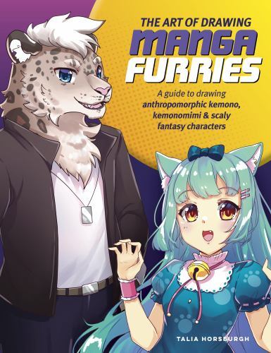 The Art of Drawing Manga Furries: A guide to drawing anthropomorphic kemono, kem