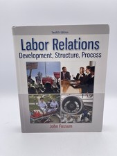 Labor Relations: Development, Structure, Proc...
