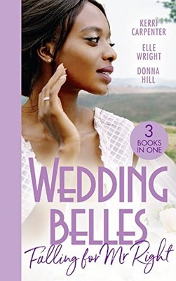 Wedding Belles: Falling For Mr Right: Bayside's Most Unexpected Bride (Saved by