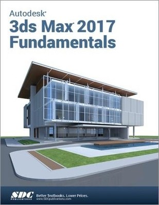 Autodesk 3ds Max Design 2017 Fundamentals - 9781630570316