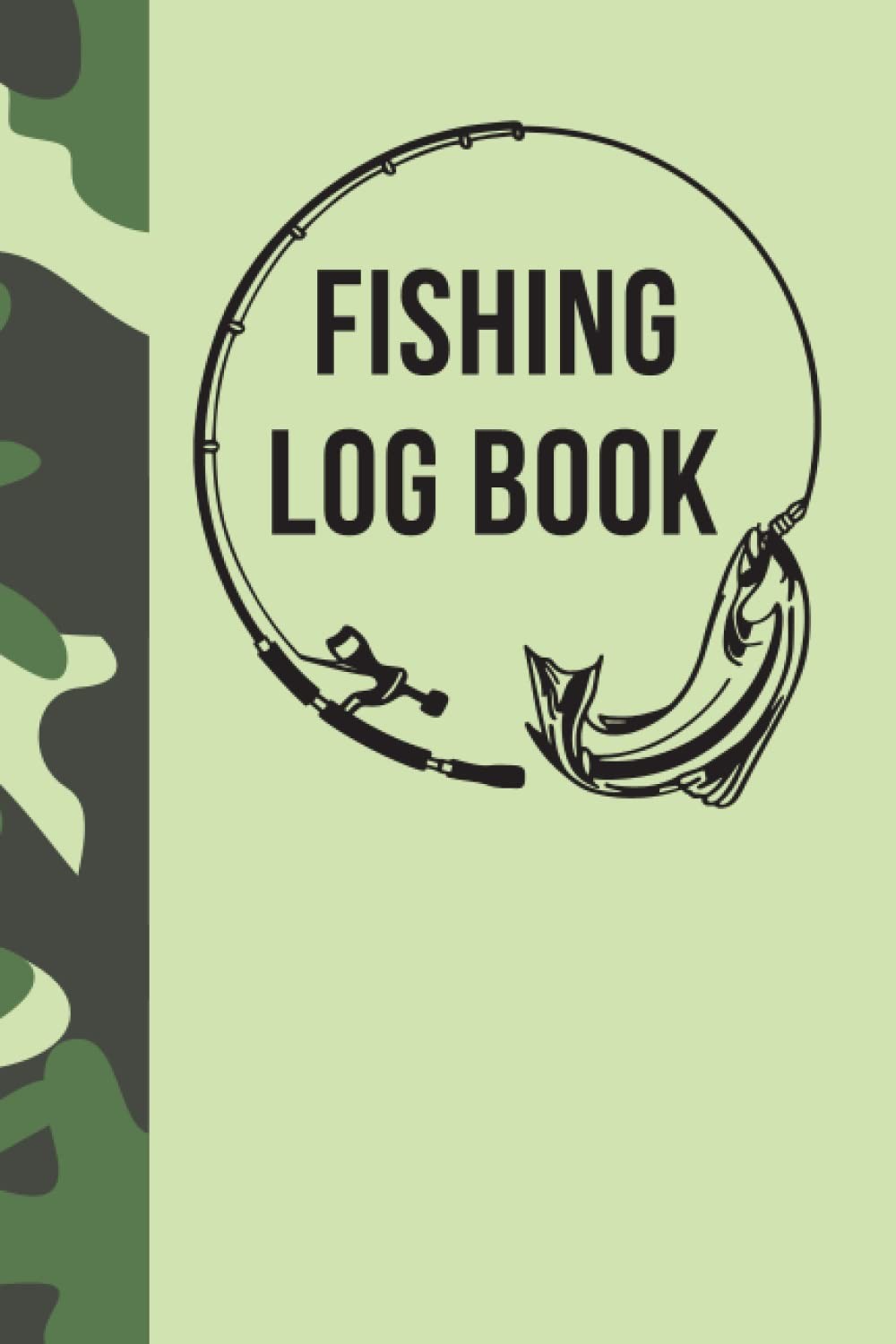 Fishing Log Book: Fishing Journal to Record Fishing Activities, Details of Fish