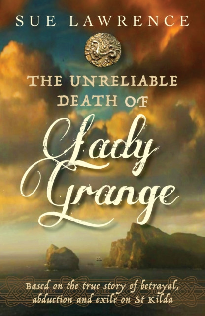The Unreliable Death of Lady Grange by Sue Lawrence (Paperback Book)