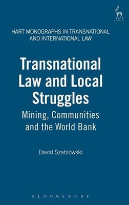 Transnational Law and Local Struggles: Mining, Communities and the World Bank by