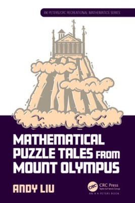 Mathematical Puzzle Tales from Mount Olympus (AK Peters/CRC Recreational