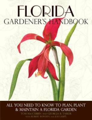 Florida Gardener's Handbook: All You Need to Know to Plan, Plant & Mainta - GOOD