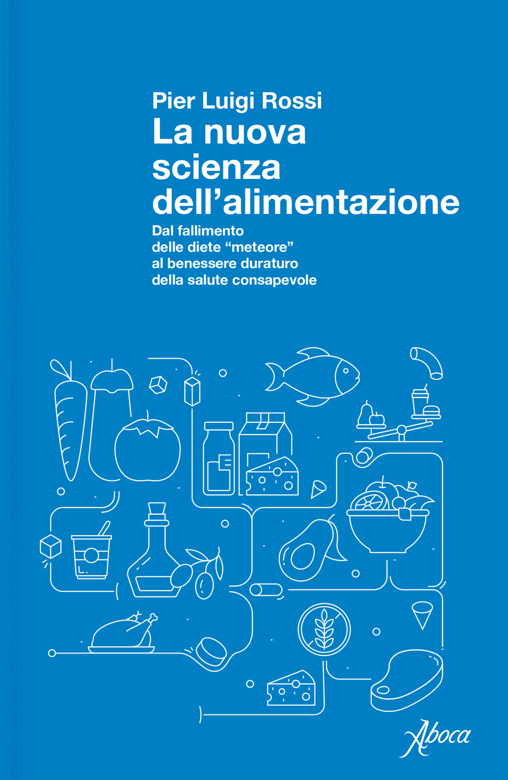 La nuova scienza dell'alimentazione. Dal fallimento delle diete «meteore» ...