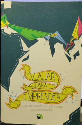 Viajar para emprender 25 lecciones de una vuelta al mundo - Luis Gerardo Cantero