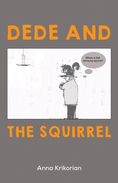 Dede and the Squirrel by Anna Krikorian (Hardback Book)