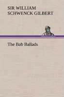The Bab Ballads William Schwenck Gilbert