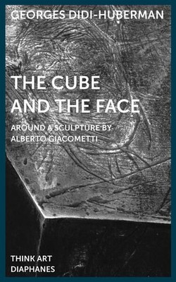 The Cube and the Face Around a Sculpture by Alberto Giacometti Lillis, Shane, Ge
