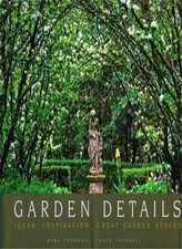 Garden Details: Ideas. Inspirations. Great Garden Spaces.-Marg T