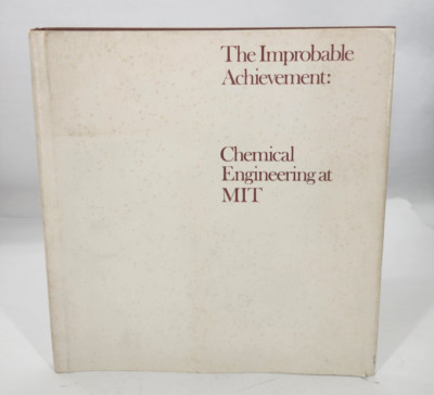 The Improbable Achievement Chemical Engineering at MIT Massachusetts Hardcover