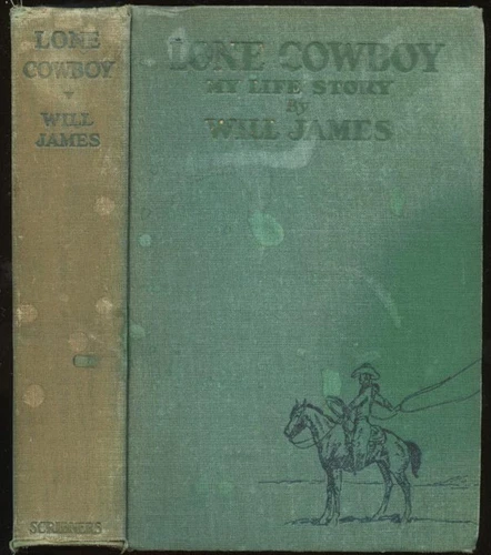 James, Will: Lone Cowboy, My Life Story HB/No DJ 1st/1st