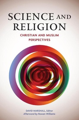 Science and Religion: Christian and Muslim Perspectives by David Marshall (Engli