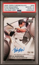 2025 TOPPS CHROME BLACK AUTOS REFRACTOR #KM KYLE MANZARDO 135/199 PSA 10 AUTO 10