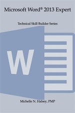 Microsoft Word 2013 Expert by Halsey, Michelle N., Brand New, Free shipping i...