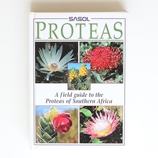 Sasol Proteas: a Field Guide to the Proteas of Southern Africa