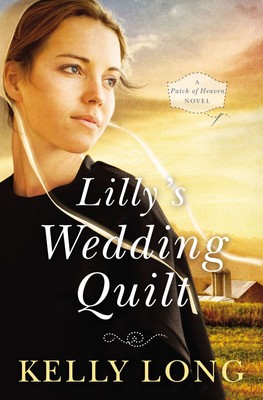 Lilly's Wedding Quilt (A Patch of Heaven Novel) .. NEW