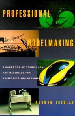 Professional Modelmaking: A Handbook of Techniques and Materials for Architects