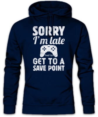 SORRY I'M LATE Hoodie Sweatshirt save point Autosave Gamer Games Gaming Roleplay