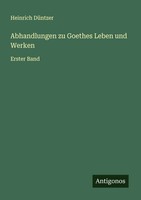 Abhandlungen Zu Goethes Leben Und Werken Erster Band Heinrich DüNtzer Buch 2025