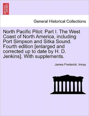 Imray - North Pacific Pilot  Part I. The West Coast of North America  - X555z