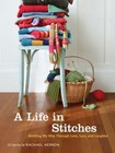 A Life in Stitches : Knitting My Way Through Love, Loss, and Laughter by Rachael Herron (2011, Paperback)