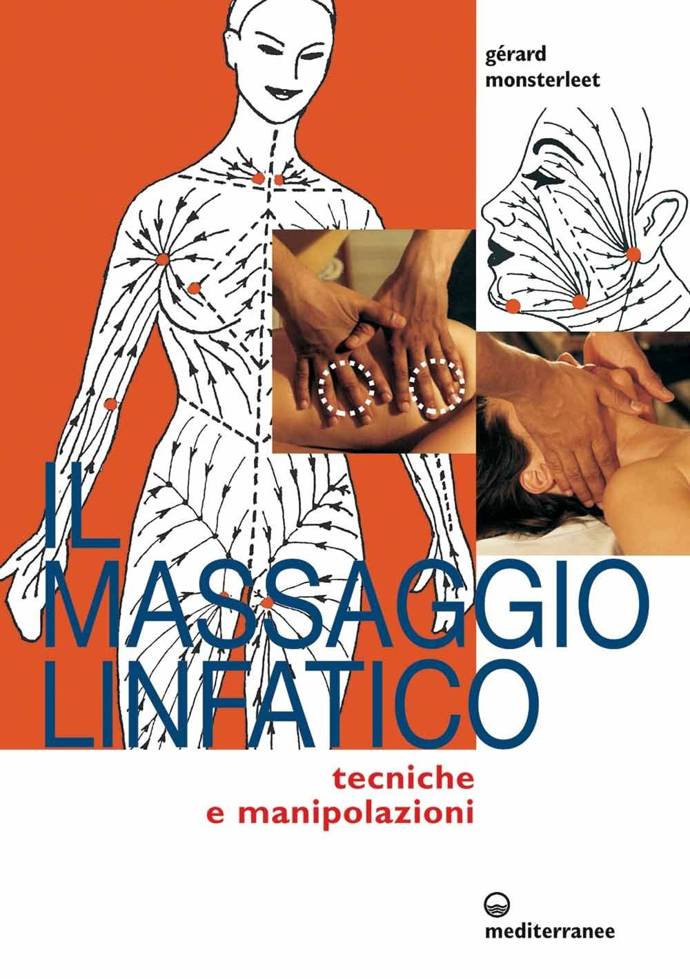 Libri Gerard Monsterleet - Il Massaggio Linfatico. Tecniche E Manipolazioni