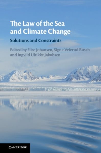 Law Of The Sea And Climate Change : Solutions And Constraints, Hardcover By J...