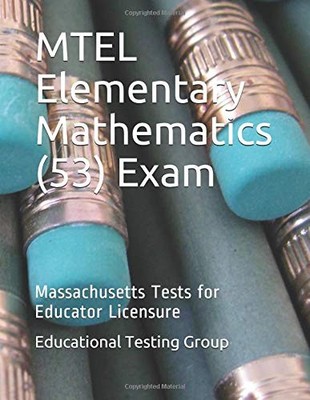 MTEL ELEMENTARY MATHEMATICS (53) EXAM: MASSACHUSETTS TESTS By Educational NEW