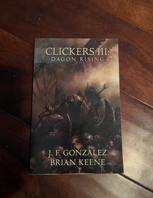 Clickers III: Dagon Rising by J.F Gonzalex and Brian Keene