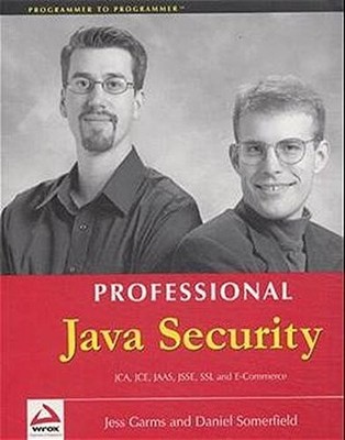 PROFESSIONAL JAVA SECURITY (PROGRAMMER TO PROGRAMMER) By Jess Garms & VG